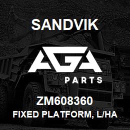 ZM608360 Sandvik FIXED PLATFORM, L/HAND | AGA Parts