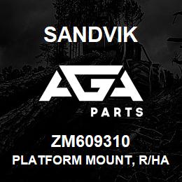 ZM609310 Sandvik PLATFORM MOUNT, R/HAND | AGA Parts