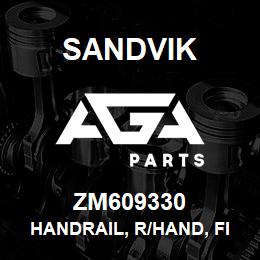 ZM609330 Sandvik HANDRAIL, R/HAND, FIXED PLATFORM | AGA Parts