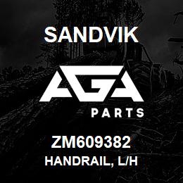 ZM609382 Sandvik HANDRAIL, L/H | AGA Parts