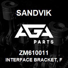 ZM610011 Sandvik INTERFACE BRACKET, FRAME ASSY | AGA Parts