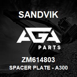 ZM614803 Sandvik SPACER PLATE - A300 | AGA Parts