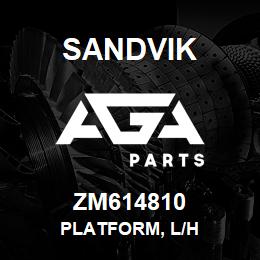 ZM614810 Sandvik PLATFORM, L/H | AGA Parts