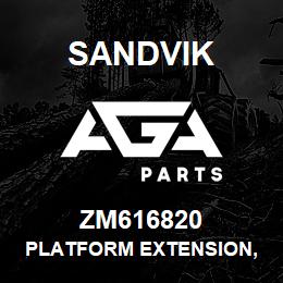 ZM616820 Sandvik PLATFORM EXTENSION, L/HAND | AGA Parts