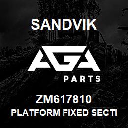 ZM617810 Sandvik PLATFORM FIXED SECTION, R/HAND | AGA Parts