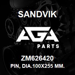 ZM626420 Sandvik PIN, DIA.100X255 MM. LG | AGA Parts