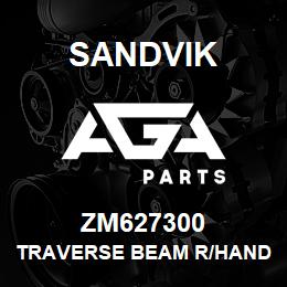 ZM627300 Sandvik TRAVERSE BEAM R/HAND | AGA Parts