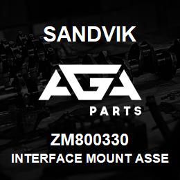 ZM800330 Sandvik INTERFACE MOUNT ASSEMBLY R/H | AGA Parts