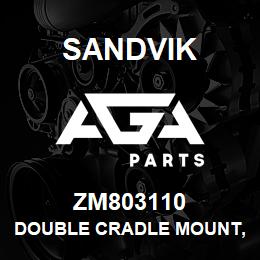 ZM803110 Sandvik DOUBLE CRADLE MOUNT, R/HAND | AGA Parts