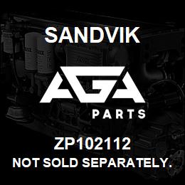 ZP102112 Sandvik NOT SOLD SEPARATELY. ASS., ONLY RB | AGA Parts