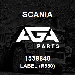 1538840 Scania LABEL (R580) | AGA Parts