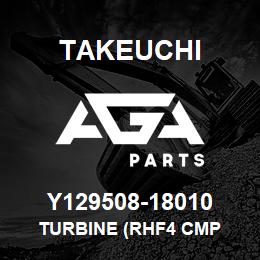 Y129508-18010 Takeuchi TURBINE (RHF4 CMP | AGA Parts