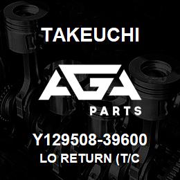 Y129508-39600 Takeuchi LO RETURN (T/C | AGA Parts