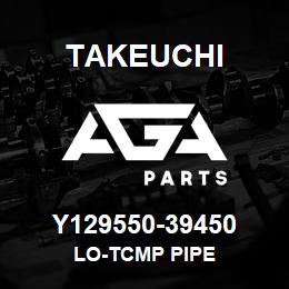 Y129550-39450 Takeuchi LO-TCMP PIPE | AGA Parts