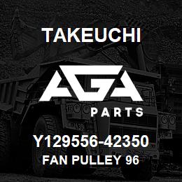 Y129556-42350 Takeuchi FAN PULLEY 96 | AGA Parts