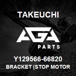 Y129566-66820 Takeuchi BRACKET (STOP MOTOR | AGA Parts