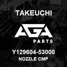 Y129604-53000 Takeuchi NOZZLE CMP | AGA Parts