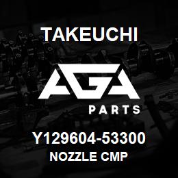 Y129604-53300 Takeuchi NOZZLE CMP | AGA Parts