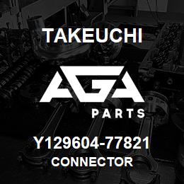 Y129604-77821 Takeuchi CONNECTOR | AGA Parts