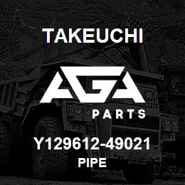 Y129612-49021 Takeuchi PIPE | AGA Parts