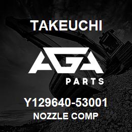 Y129640-53001 Takeuchi NOZZLE COMP | AGA Parts