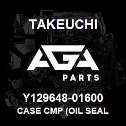 Y129648-01600 Takeuchi CASE CMP (OIL SEAL | AGA Parts