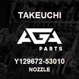 Y129672-53010 Takeuchi NOZZLE | AGA Parts