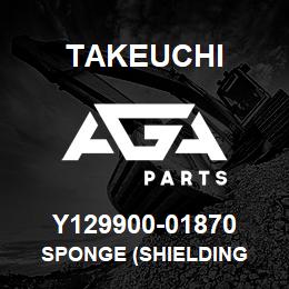 Y129900-01870 Takeuchi SPONGE (SHIELDING | AGA Parts