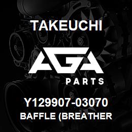 Y129907-03070 Takeuchi BAFFLE (BREATHER | AGA Parts