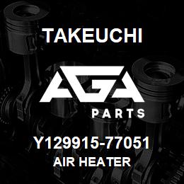 Y129915-77051 Takeuchi AIR HEATER | AGA Parts