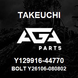 Y129916-44770 Takeuchi BOLT Y26106-080802 | AGA Parts