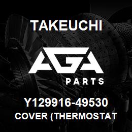 Y129916-49530 Takeuchi COVER (THERMOSTAT | AGA Parts