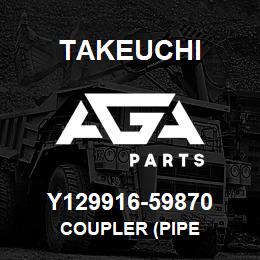 Y129916-59870 Takeuchi COUPLER (PIPE | AGA Parts