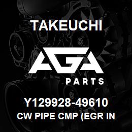 Y129928-49610 Takeuchi CW PIPE CMP (EGR IN | AGA Parts