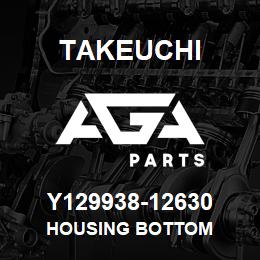 Y129938-12630 Takeuchi HOUSING BOTTOM | AGA Parts