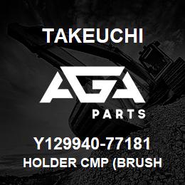 Y129940-77181 Takeuchi HOLDER CMP (BRUSH | AGA Parts