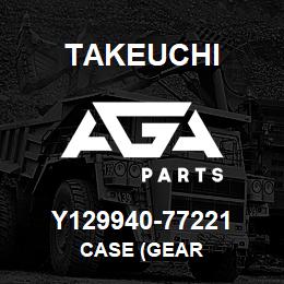 Y129940-77221 Takeuchi CASE (GEAR | AGA Parts