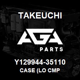 Y129944-35110 Takeuchi CASE (LO CMP | AGA Parts