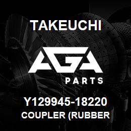 Y129945-18220 Takeuchi COUPLER (RUBBER | AGA Parts