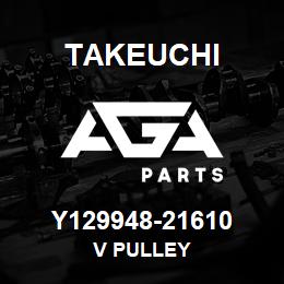 Y129948-21610 Takeuchi V PULLEY | AGA Parts