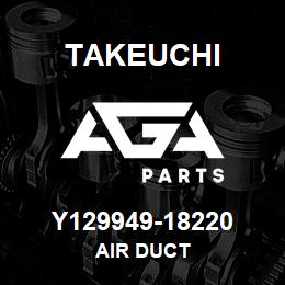 Y129949-18220 Takeuchi AIR DUCT | AGA Parts