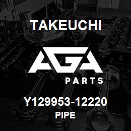 Y129953-12220 Takeuchi PIPE | AGA Parts