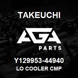 Y129953-44940 Takeuchi LO COOLER CMP | AGA Parts