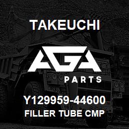 Y129959-44600 Takeuchi FILLER TUBE CMP | AGA Parts