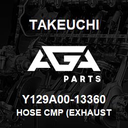 Y129A00-13360 Takeuchi HOSE CMP (EXHAUST | AGA Parts