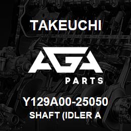 Y129A00-25050 Takeuchi SHAFT (IDLER A | AGA Parts