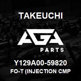 Y129A00-59820 Takeuchi FO-T (INJECTION CMP | AGA Parts