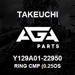 Y129A01-22950 Takeuchi RING CMP (0.25OS | AGA Parts