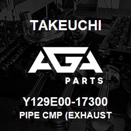 Y129E00-17300 Takeuchi PIPE CMP (EXHAUST | AGA Parts