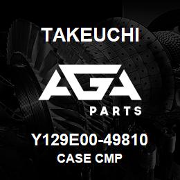 Y129E00-49810 Takeuchi CASE CMP | AGA Parts